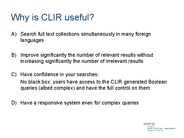 Why is CLIR useful? A) Search full text collections simultaneously in many foreign languages