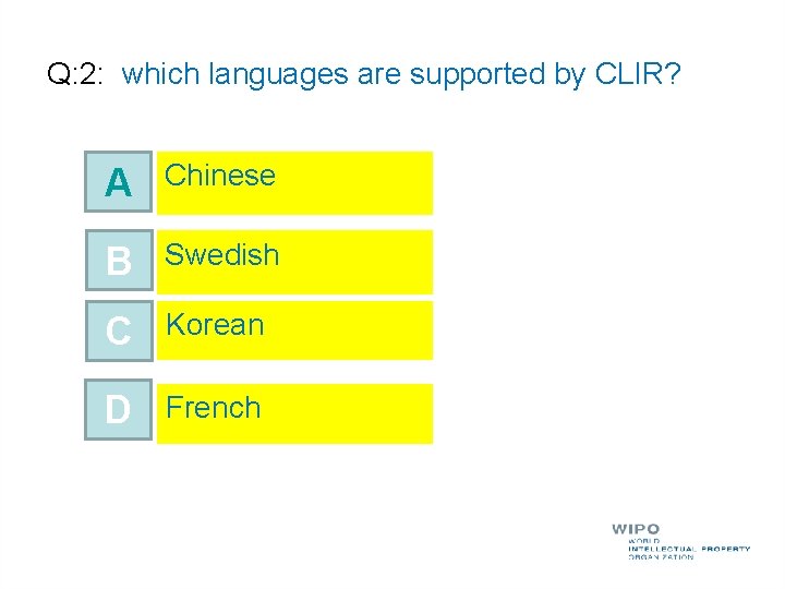 Q: 2: which languages are supported by CLIR? A Chinese B Swedish C Korean