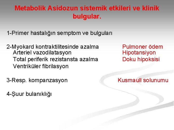 Metabolik Asidozun sistemik etkileri ve klinik bulgular. 1 -Primer hastalığın semptom ve bulguları 2