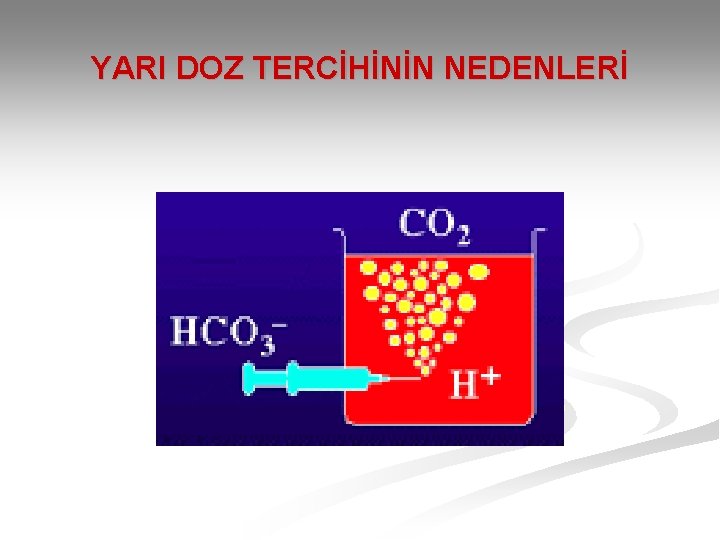 YARI DOZ TERCİHİNİN NEDENLERİ 