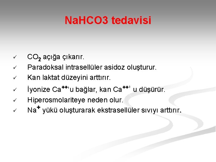 Na. HCO 3 tedavisi ü ü ü CO 2 açığa çıkarır. Paradoksal intrasellüler asidoz