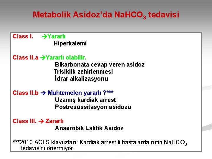 Metabolik Asidoz’da Na. HCO 3 tedavisi Class I. Yararlı Hiperkalemi Class II. a Yararlı