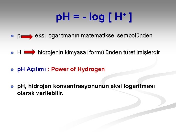 p. H = - log [ H+ ] p H eksi logaritmanın matematiksel sembolünden