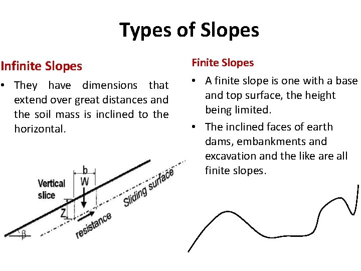 Types of Slopes Infinite Slopes • They have dimensions that extend over great distances