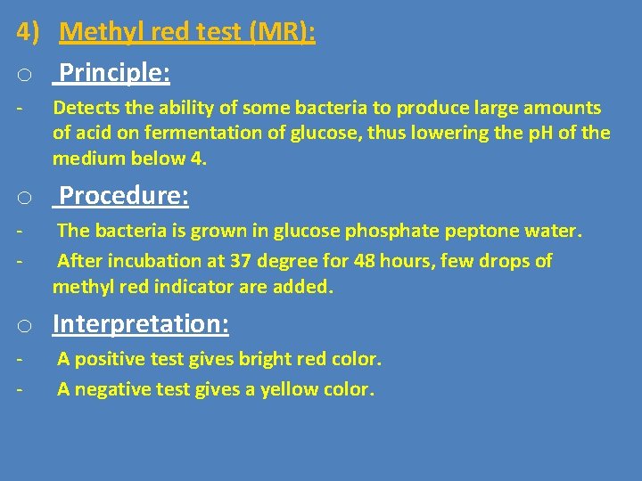 4) Methyl red test (MR): o Principle: - Detects the ability of some bacteria