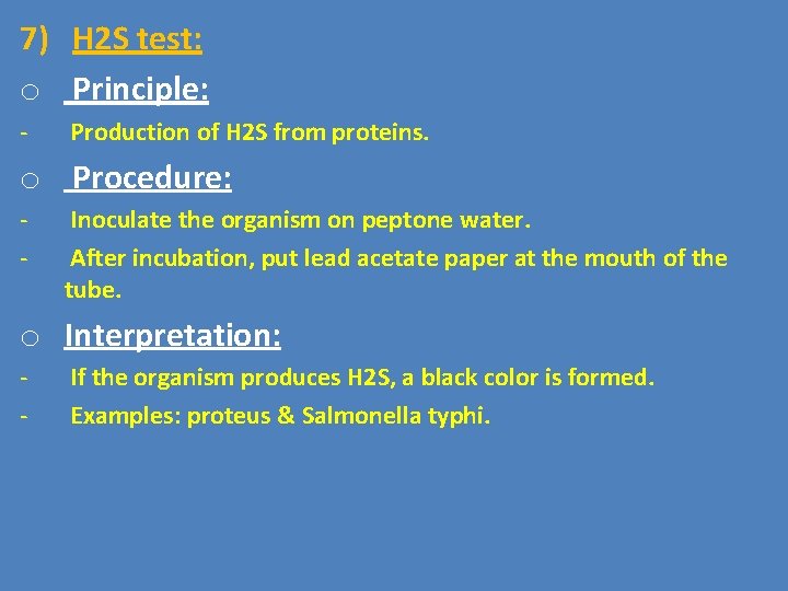 7) H 2 S test: o Principle: - Production of H 2 S from