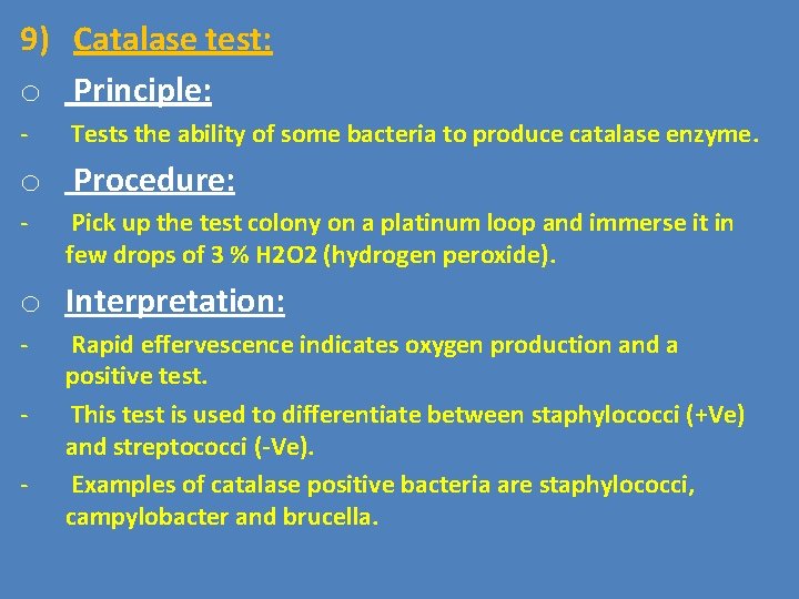 9) Catalase test: o Principle: - Tests the ability of some bacteria to produce