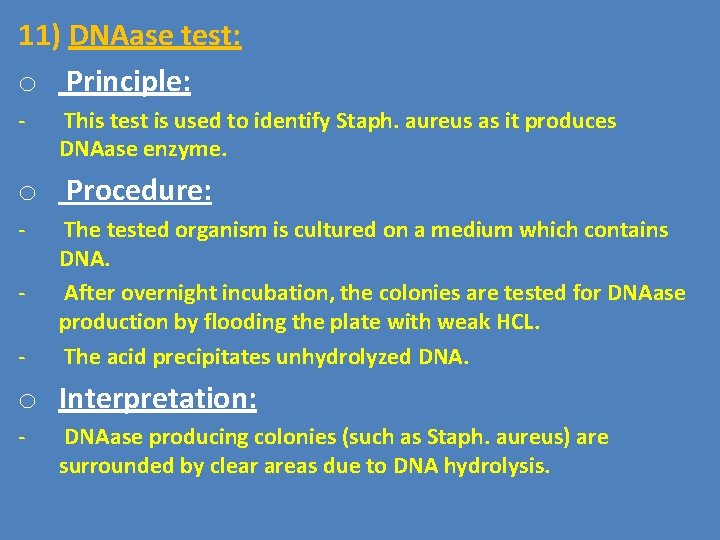 11) DNAase test: o Principle: - This test is used to identify Staph. aureus