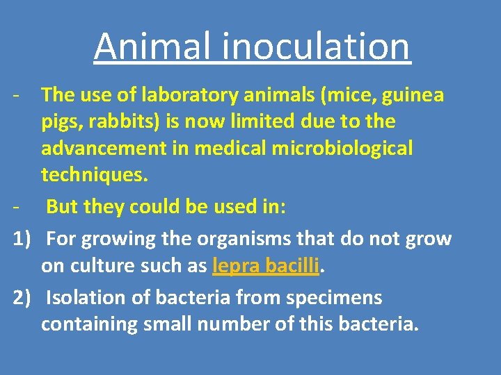Animal inoculation - The use of laboratory animals (mice, guinea pigs, rabbits) is now