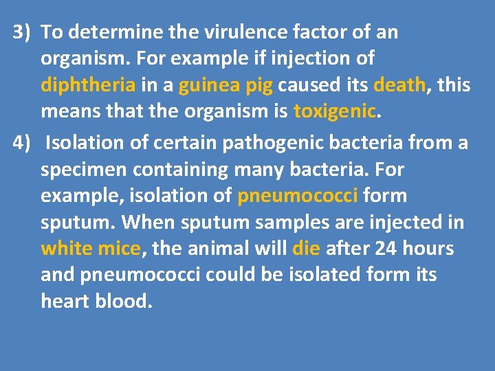 3) To determine the virulence factor of an organism. For example if injection of