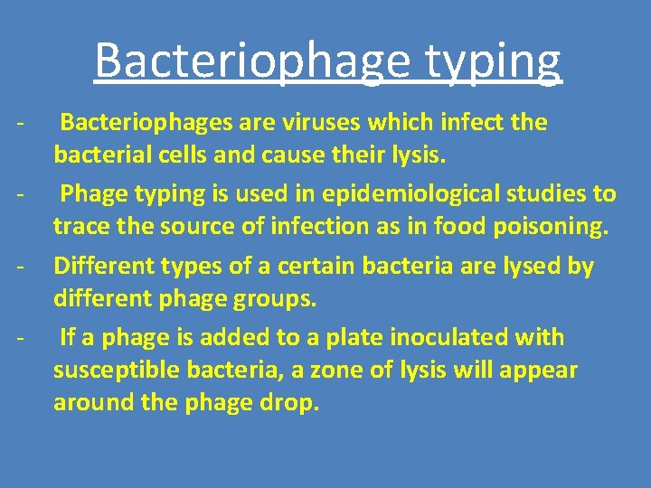 Bacteriophage typing - Bacteriophages are viruses which infect the bacterial cells and cause their