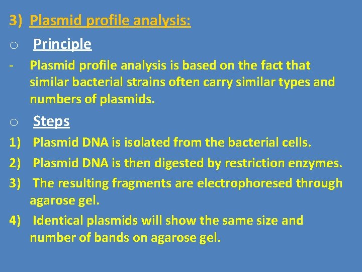 3) Plasmid profile analysis: o Principle - Plasmid profile analysis is based on the