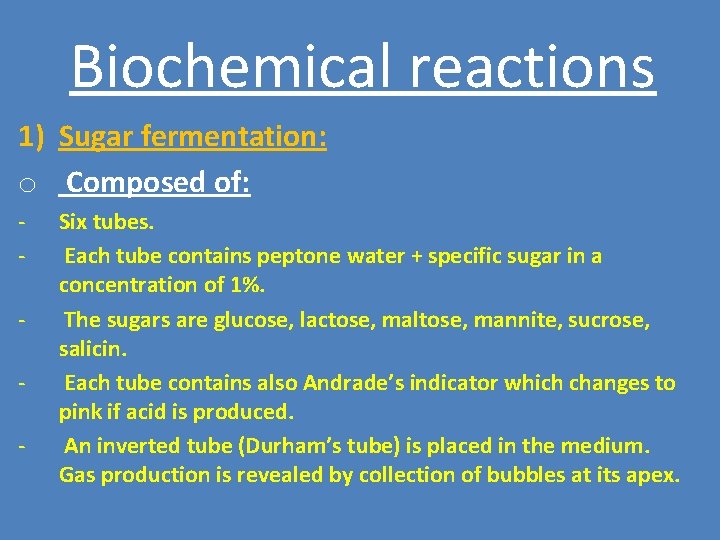Biochemical reactions 1) Sugar fermentation: o Composed of: - Six tubes. Each tube contains