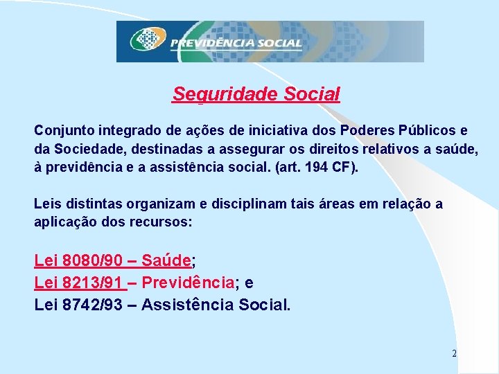 Seguridade Social Conjunto integrado de ações de iniciativa dos Poderes Públicos e da Sociedade,