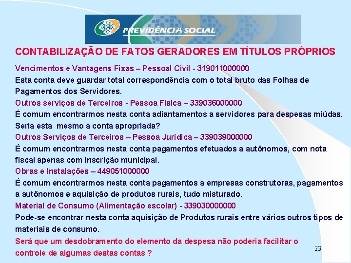 CONTABILIZAÇÃO DE FATOS GERADORES EM TÍTULOS PRÓPRIOS Vencimentos e Vantagens Fixas – Pessoal Civil