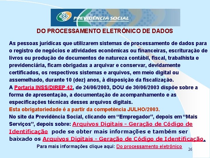 DO PROCESSAMENTO ELETRÔNICO DE DADOS As pessoas jurídicas que utilizarem sistemas de processamento de