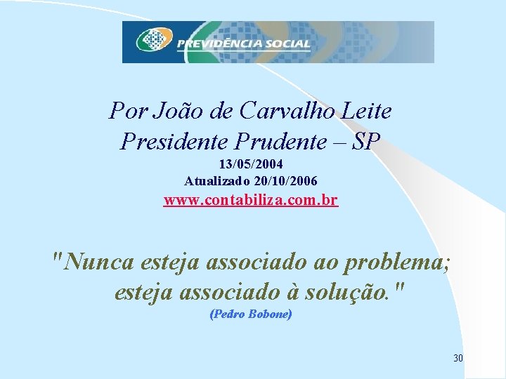 Por João de Carvalho Leite Presidente Prudente – SP 13/05/2004 Atualizado 20/10/2006 www. contabiliza.