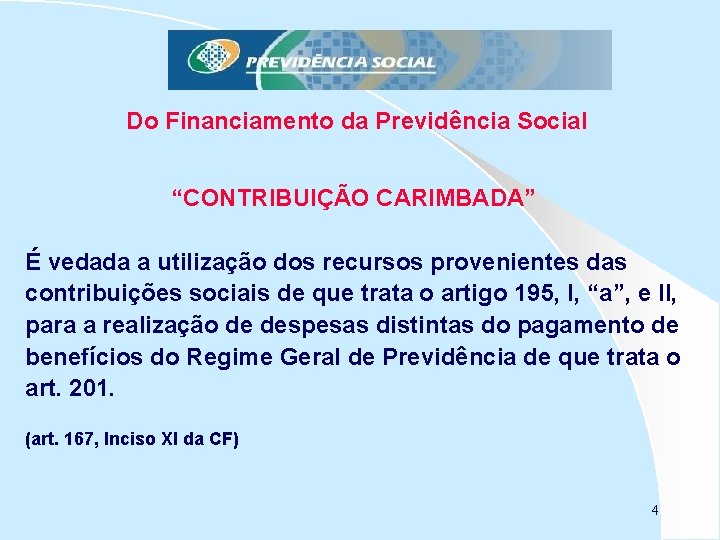 Do Financiamento da Previdência Social “CONTRIBUIÇÃO CARIMBADA” É vedada a utilização dos recursos provenientes