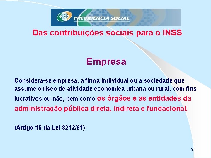 Das contribuições sociais para o INSS Empresa Considera-se empresa, a firma individual ou a