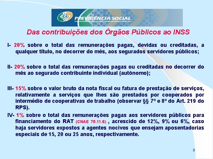 Das contribuições dos Órgãos Públicos ao INSS I- 20% sobre o total das remunerações