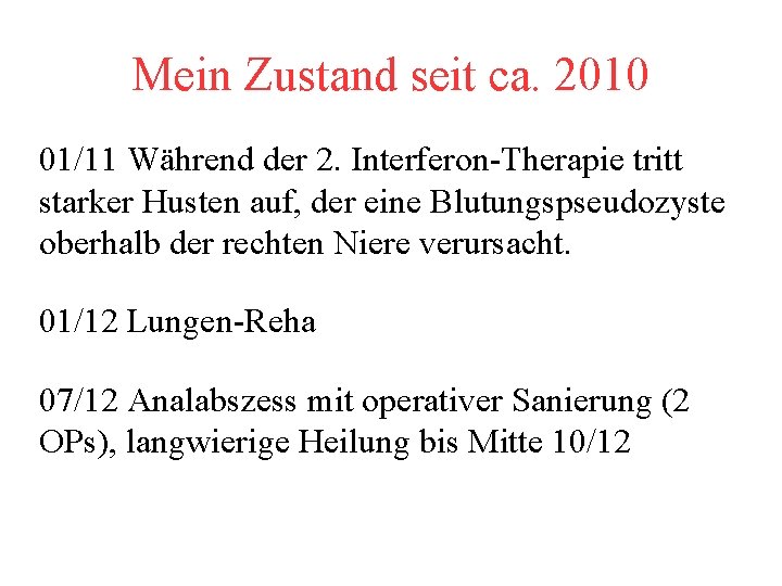 Mein Zustand seit ca. 2010 01/11 Während der 2. Interferon-Therapie tritt starker Husten auf,