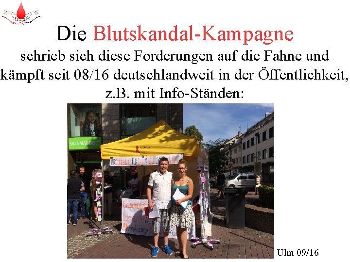 Die Blutskandal-Kampagne schrieb sich diese Forderungen auf die Fahne und kämpft seit 08/16 deutschlandweit