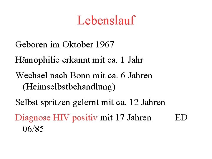 Lebenslauf Geboren im Oktober 1967 Hämophilie erkannt mit ca. 1 Jahr Wechsel nach Bonn