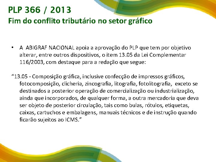 PLP 366 / 2013 Fim do conflito tributário no setor gráfico • A ABIGRAF
