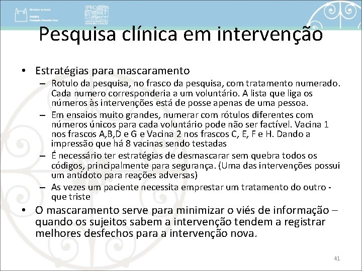 Pesquisa clínica em intervenção • Estratégias para mascaramento – Rotulo da pesquisa, no frasco