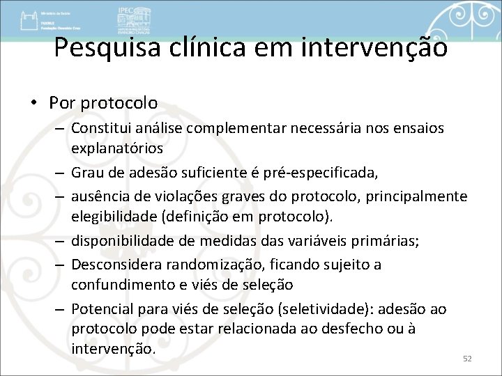 Pesquisa clínica em intervenção • Por protocolo – Constitui análise complementar necessária nos ensaios