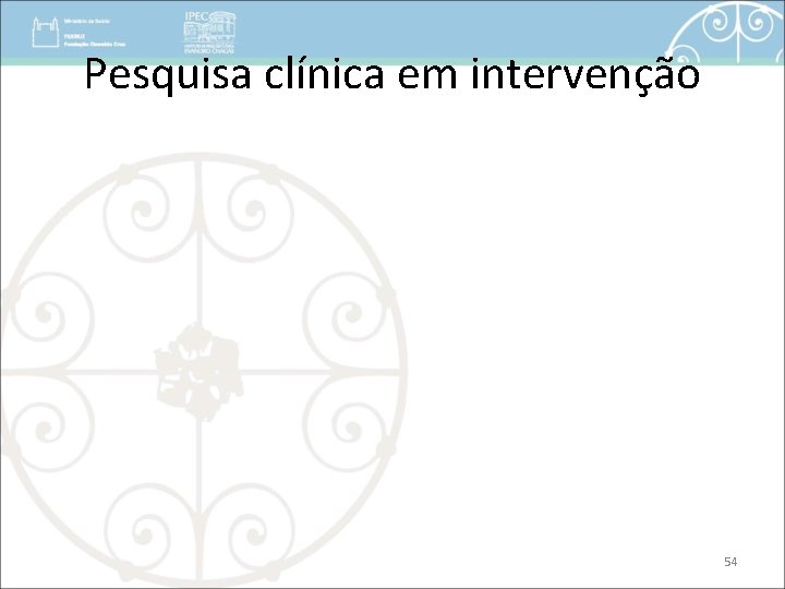 Pesquisa clínica em intervenção 54 