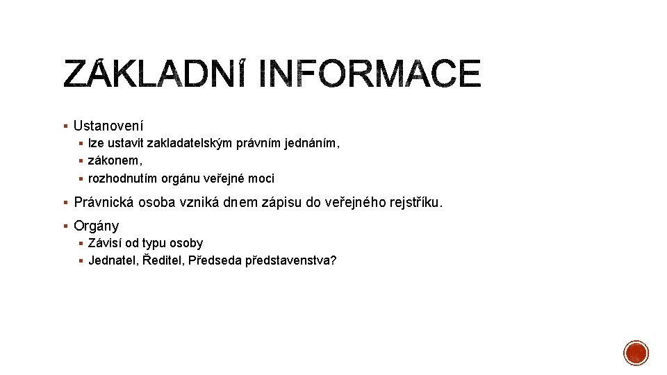 § Ustanovení § lze ustavit zakladatelským právním jednáním, § zákonem, § rozhodnutím orgánu veřejné