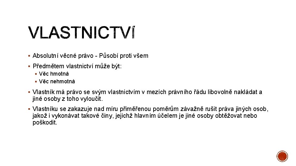 § Absolutní věcné právo - Působí proti všem § Předmětem vlastnictví může být: §