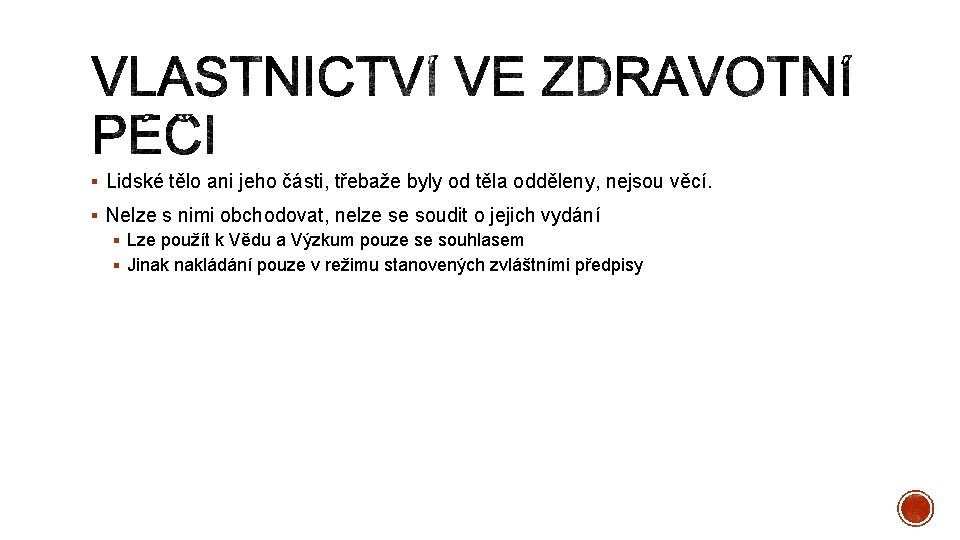 § Lidské tělo ani jeho části, třebaže byly od těla odděleny, nejsou věcí. §