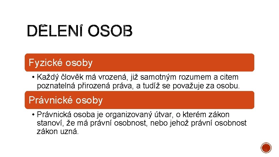 Fyzické osoby • Každý člověk má vrozená, již samotným rozumem a citem poznatelná přirozená