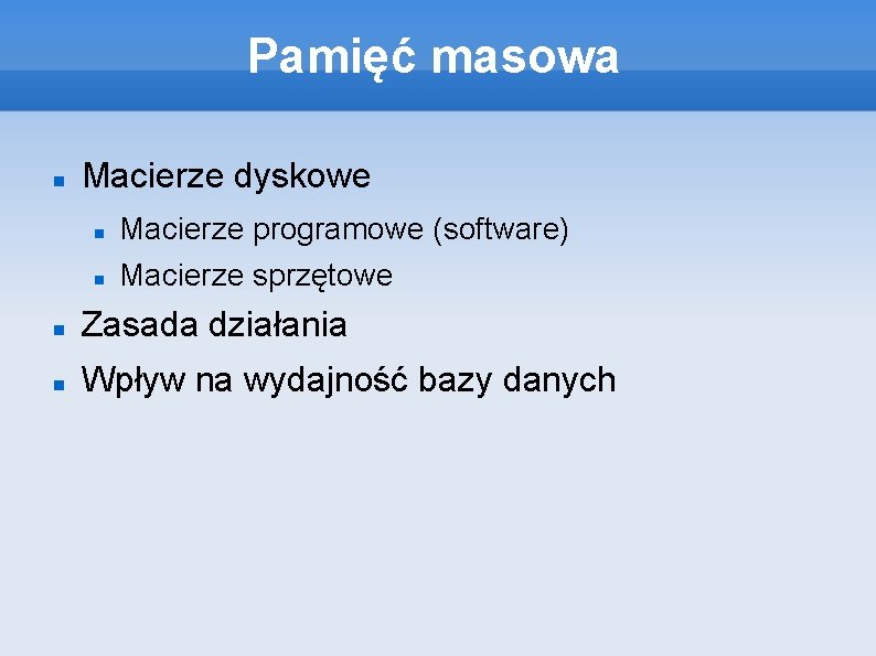 Pamięć masowa Macierze dyskowe Macierze programowe (software) Macierze sprzętowe Zasada działania Wpływ na wydajność