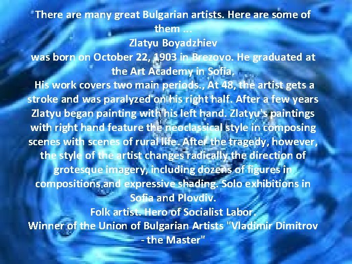 There are many great Bulgarian artists. Here are some of them. . . Zlatyu