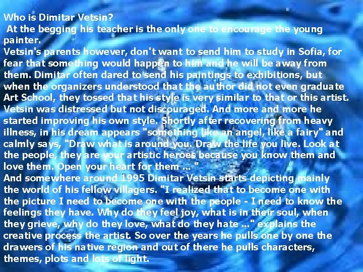 Who is Dimitar Vetsin? At the begging his teacher is the only one to