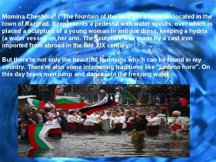 Momina Cheshma" ("The fountain of the lass") is a fountain located in the town