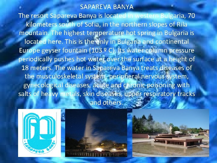 SAPAREVA BANYA The resort Sapareva Banya is located in western Bulgaria, 70 kilometers south