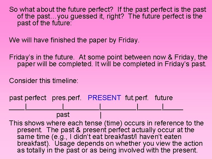 So what about the future perfect? If the past perfect is the past of