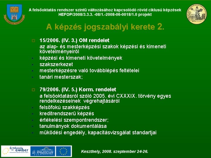 A képzés jogszabályi kerete 2. p § § § § § 15/2006. (IV. 3.