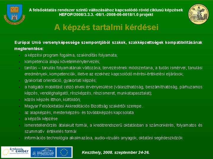 A képzés tartalmi kérdései Európai Unió versenyképessége szempontjából szakok, szakképzettségek kompatibilitásának megteremtése: § a