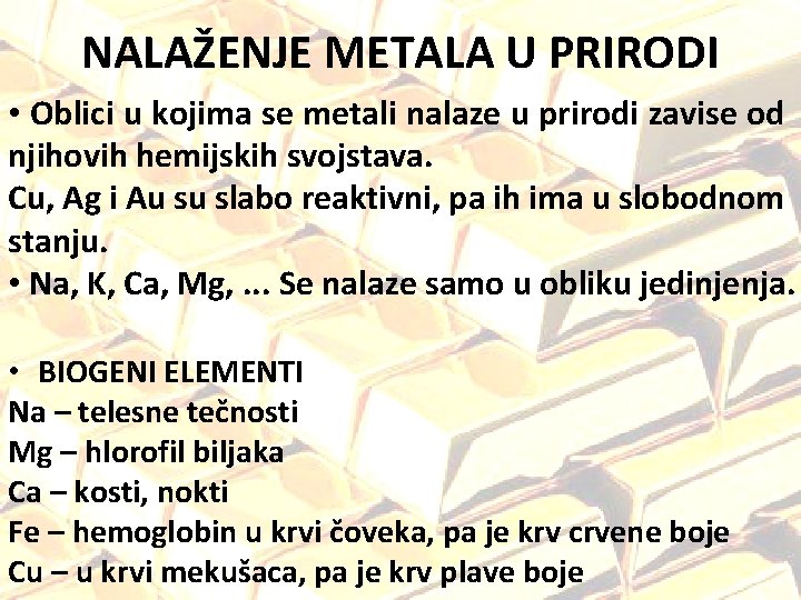 NALAŽENJE METALA U PRIRODI • Oblici u kojima se metali nalaze u prirodi zavise