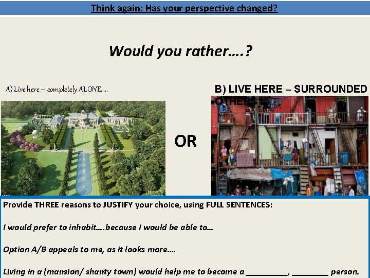 Think again: Has your perspective changed? Would you rather…. ? B) LIVE HERE –