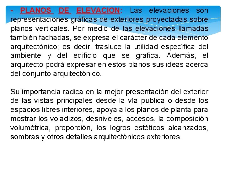 - PLANOS DE ELEVACION: Las elevaciones son representaciones gráficas de exteriores proyectadas sobre planos