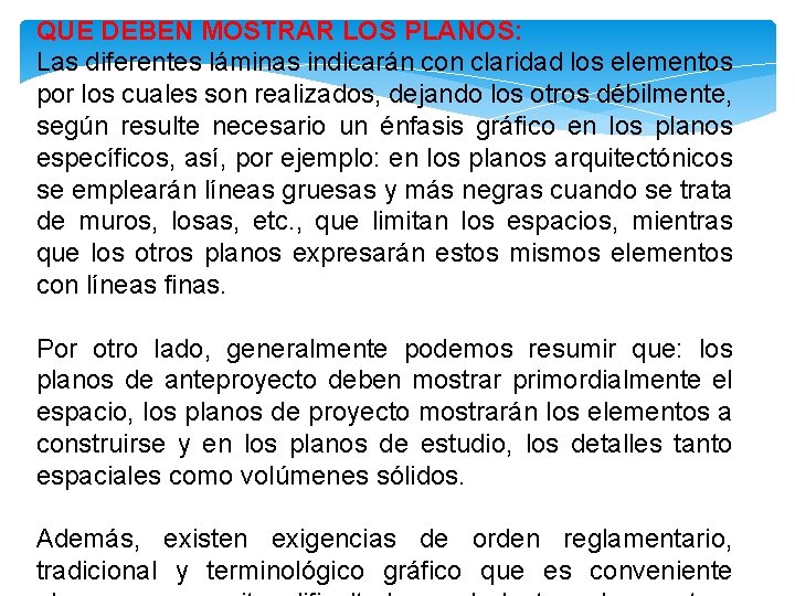 QUE DEBEN MOSTRAR LOS PLANOS: Las diferentes láminas indicarán con claridad los elementos por