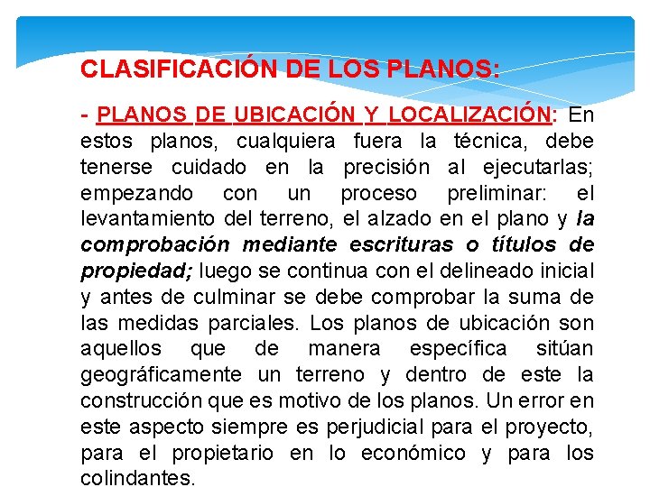 CLASIFICACIÓN DE LOS PLANOS: - PLANOS DE UBICACIÓN Y LOCALIZACIÓN: En estos planos, cualquiera