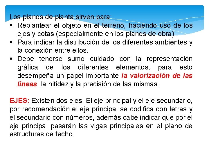 Los planos de planta sirven para: § Replantear el objeto en el terreno, haciendo