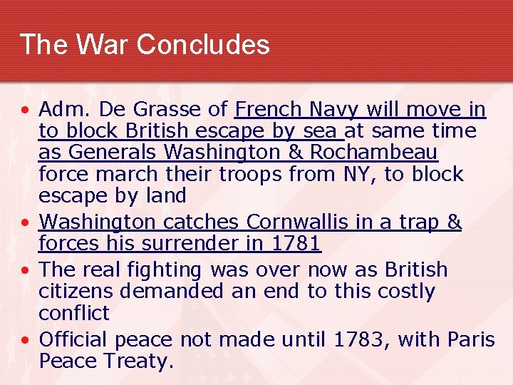 The War Concludes • Adm. De Grasse of French Navy will move in to